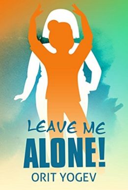 Leave Me Alone!- Orit yogev