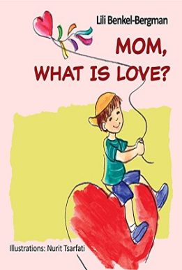 Mom what is love- lili benkel-bergman