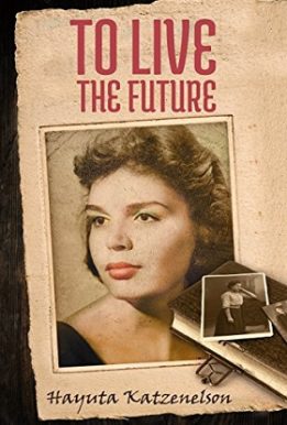 To live the future-Hayuyta Katzenelson