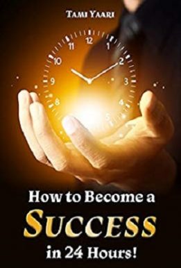 How to Become a Success in 24 Hours - Tami Yaari