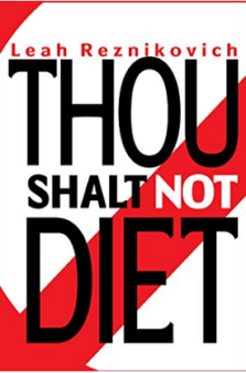Thou Shalt Not Diet - Leah Reznikovich
