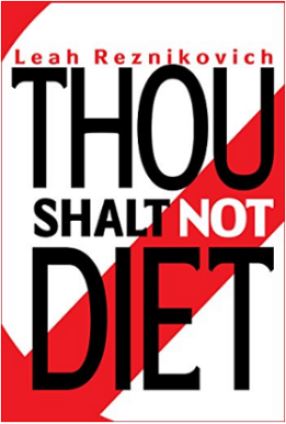 Thou Shalt Not Diet - Leah Reznikovich