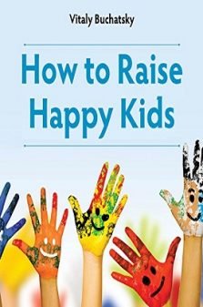 HOW TO RAISE HAPPY KIDS