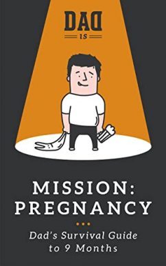 Pregnancy - Dad's Survival Guide to 9 Months