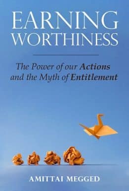 Earning Worthiness: The Power of Our Actions and the Myth of Entitlement