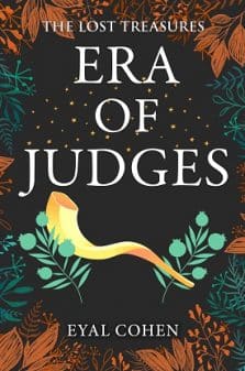 Era of Judges: The Biblical Story as It Has Never Been Told Before
