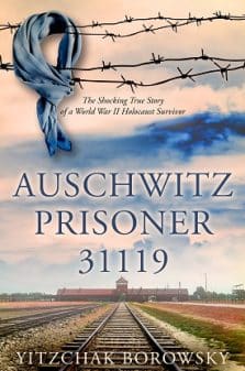 Auschwitz Prisoner 31119: The Shocking True Story of a World War II Holocaust Survivor
