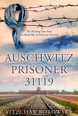 Auschwitz Prisoner 31119: The Shocking True Story of a World War II Holocaust Survivor