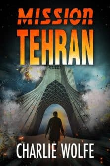 Mission: Tehran - A Mossad Special Agent Thriller