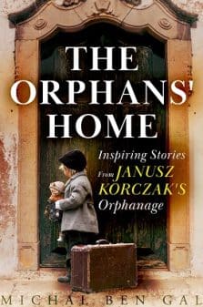 The Orphans' Home: Inspiring Stories From Janusz Korczak's Orphanage