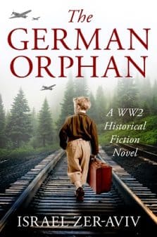 The German Orphan: A WW2 Historical Fiction Novel Based on a True Story